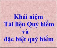 Hiểu như thế nào là tài liệu Quý hiếm và đặc biệt quý hiếm