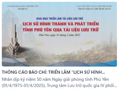 Trung tâm Lưu trữ quốc gia IV phối hợp với Sở Nội vụ tỉnh Phú Yên tổ chức Triển lãm với chủ đề “Lịch sử hình thành và phát triển tỉnh Phú Yên qua tài liệu lưu trữ’’