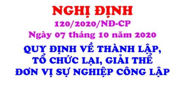 Nghị định số 120/2020/NĐ-CP của Chính phủ Quy định về thành lập, tổ chức lại, giải thể đơn vị sự nghiệp công lập