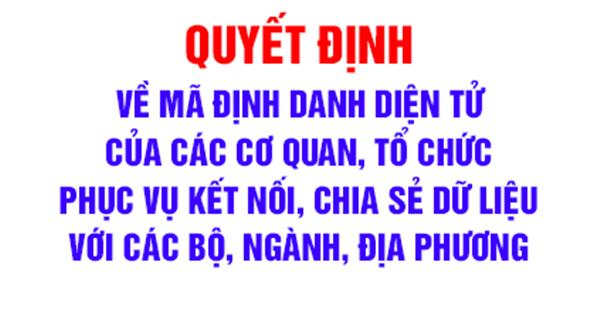 Quy định mã định danh điện tử của cơ quan, tổ chức phục vụ kết nối, chia sẻ dữ liệu